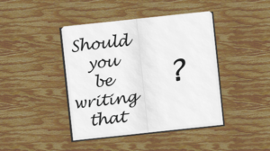 should you be writing that?